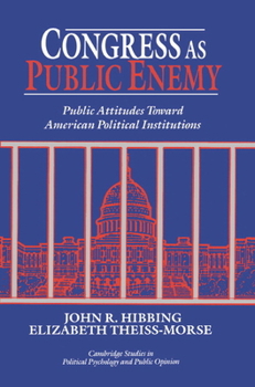 Congress as Public Enemy (Cambridge Studies in Public Opinion and Political Psychology) - Book  of the Cambridge Studies in Public Opinion and Political Psychology