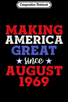 Composition Notebook: Making America Great Since August 1969 50th Journal/Notebook Blank Lined Ruled 6x9 100 Pages