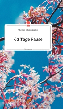 Hardcover 62 Tage Pause. Life is a Story - story.one [German] Book