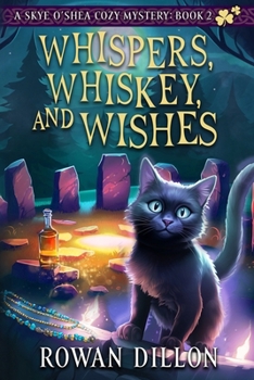 Whispers, Whiskey, and Wishes (The Skye O'Shea Paranormal Cozy Mysteries) - Book #2 of the Skye O'Shea Paranormal Cozy Mystery