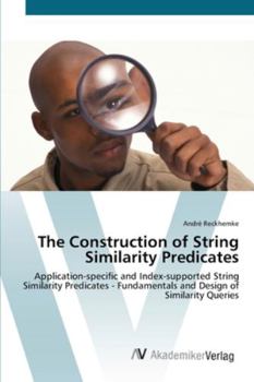Paperback The Construction of String Similarity Predicates Book