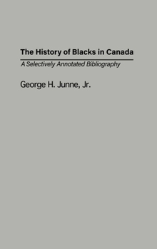 Hardcover The History of Blacks in Canada: A Selectively Annotated Bibliography Book