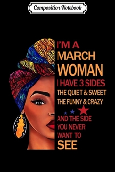 Paperback Composition Notebook: I'm a March woman i have 3 sides the quiet & sweet Journal/Notebook Blank Lined Ruled 6x9 100 Pages Book