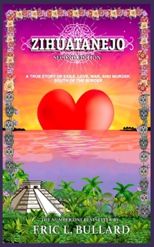 Zihuatanejo: A true story of exile, love, war, and murder south of the border