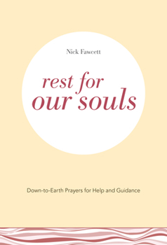 Paperback Rest for Our Souls: Down-To-Earth Prayers for Help and Guidance Book