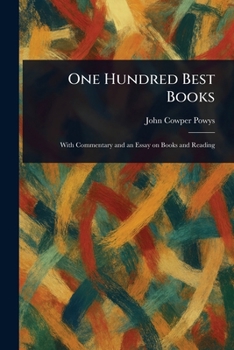 One Hundred Best Books: With Commentary and an Essay on Books and Reading