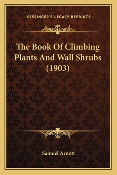 Paperback The Book Of Climbing Plants And Wall Shrubs (1903) Book