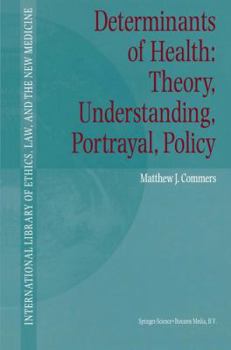 Paperback Determinants of Health: Theory, Understanding, Portrayal, Policy Book