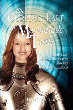 Paperback The Curious Tale of Marmalade Tuttle - Book Two. Marmalade Tuttle and the Battle of Caldor Book