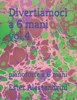 Divertiamoci a 6 mani vol.4: pianoforte a 6 mani (Italian Edition)