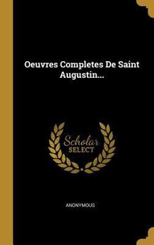 Hardcover Oeuvres Completes De Saint Augustin... [French] Book