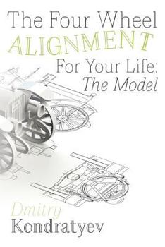Paperback The Four Wheel Alignment For Your Life: The Model Book