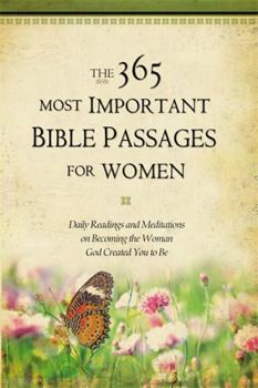 Hardcover The 365 Most Important Bible Passages for Women: Daily Readings and Meditations on Becoming the Woman God Created You to Be Book