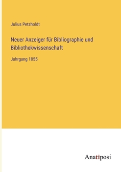Paperback Neuer Anzeiger für Bibliographie und Bibliothekwissenschaft: Jahrgang 1855 [German] Book