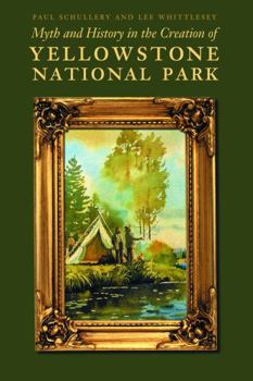 Paperback Myth and History in the Creation of Yellowstone National Park Book