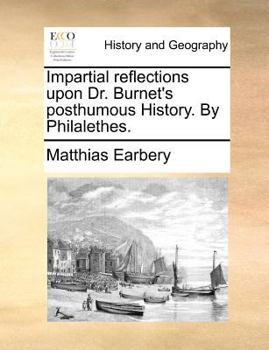 Paperback Impartial Reflections Upon Dr. Burnet's Posthumous History. by Philalethes. Book