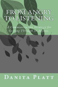 Paperback From Angry to Listening: A Communication Strategy for Getting Through to Anyone. Book