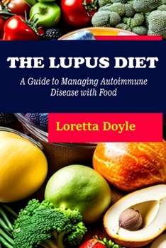 Paperback The Lupus Diet: A Guide to Managing Autoimmune Disease with Food Book