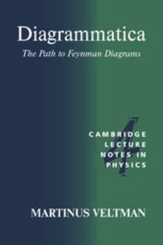 Diagrammatica: The Path to Feynman Rules - Book #4 of the Cambridge Lecture Notes in Physics