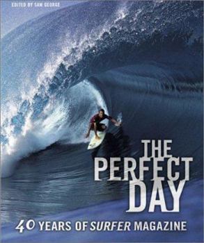 Paperback The Perfect Day: 40 Years of Surfer Magazine Book