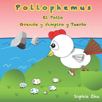 Paperback Pollophemus, El Pollo Grande y Vampiro y Tuerto (Spanish Edition) [Spanish] Book