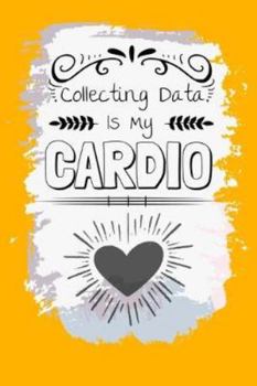 Paperback 6 Collecting Data Is My Cardio: Journal: Gift For Board Certified Behavior Analysis BCBA Specialist, BCBA-D ABA BCaBA RBT (Blank Lined 120 Pages - 6" Book