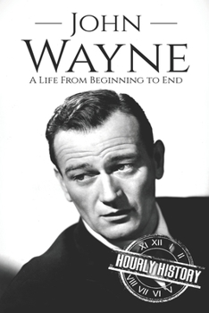 Paperback John Wayne: A Life From Beginning to End Book