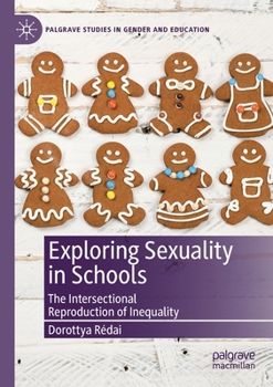 Paperback Exploring Sexuality in Schools: The Intersectional Reproduction of Inequality Book