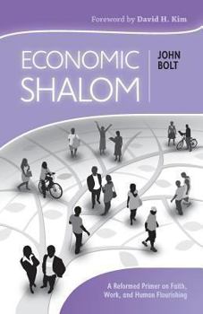 Paperback Economic Shalom: A Reformed Primer on Faith, Work, and Human Flourishing Book