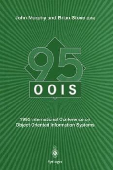 Paperback Oois' 95: 1995 International Conference on Object Oriented Information Systems, 18-20 December 1995, Dublin. Proceedings Book
