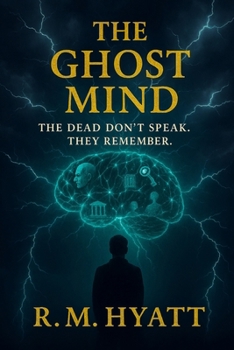 The Ghost Mind: Book One in the Ghost Mind Series