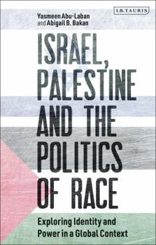 Paperback Israel, Palestine and the Politics of Race: Exploring Identity and Power in a Global Context Book