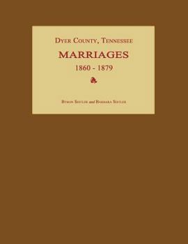 Paperback Dyer County, Tennessee, Marriages 1860-1879 Book