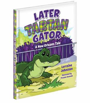Hardcover Later Tartan Gator: A New Orleans Tale Book