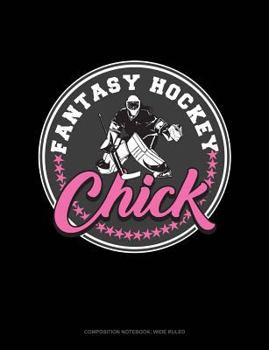 Paperback Fantasy Hockey Chick: Composition Notebook: Wide Ruled Book