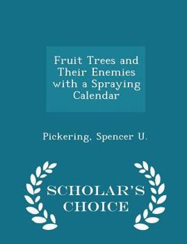 Paperback Fruit Trees and Their Enemies with a Spraying Calendar - Scholar's Choice Edition Book