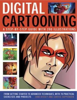 Paperback Digital Cartooning: A Step-By-Step Guide with 200 Illustrations: From Getting Started to Advanced Techniques, with 70 Practical Exercises Book