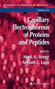 Methods in Molecular Biology, Volume 276: Capillary Electrophoresis of Proteins and Peptides