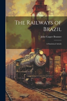 Paperback The Railways of Brazil: A Statistical Article Book