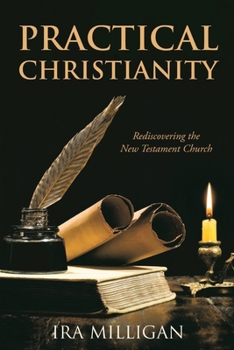 Paperback Practical Christianity: Rediscovering the New Testament Church Book