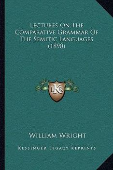 Paperback Lectures On The Comparative Grammar Of The Semitic Languages (1890) Book