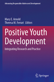 Positive Youth Development : Integrating Research and Practice