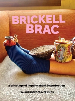 Paperback Brickell Brac: a bricolage of impermanent imperfection Book