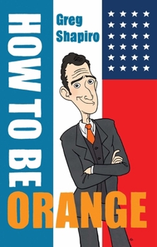 Paperback How to Be Orange: An Alternative Dutch Assimilation Course Book
