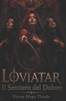 LOVIATAR - Il Sentiero del Dolore: Un’epica dark fantasy RPG-lit ricca di magia, mercenari, culti proibiti e una pericolosa missione che sfida il destino (Italian Edition)