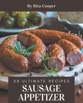 Paperback 50 Ultimate Sausage Appetizer Recipes: Welcome to Sausage Appetizer Cookbook Book