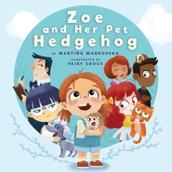 Paperback Zoe and Her Pet Hedgehog: Everyone is Beautiful and Talented in Their Own Way Book