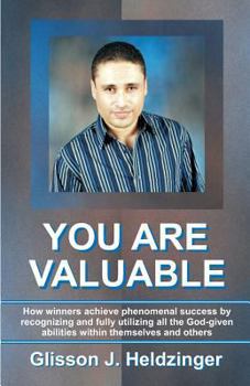 Paperback You Are Valuable: How winners achieve phenomenal success by recognizing and fully utilizing all the God-given abilities within themselves and others Book