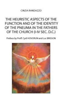 Paperback The heuristic aspects of the function and of the identity of the pneuma in the Fathers of the church (I-IV sec. d.C.) Book