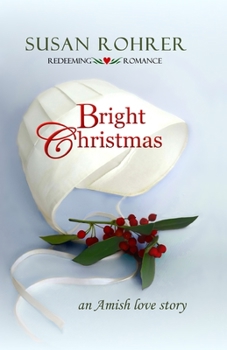 Bright Christmas: An Amish Love Story - Book #3 of the Redeeming Romance